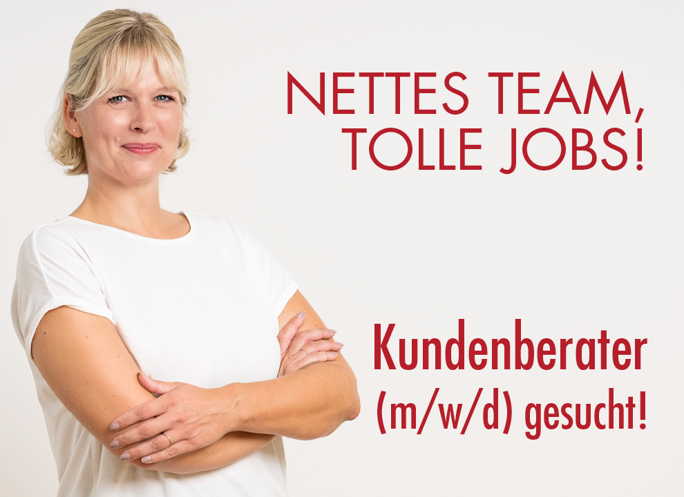 Kundenberater / in gesucht!